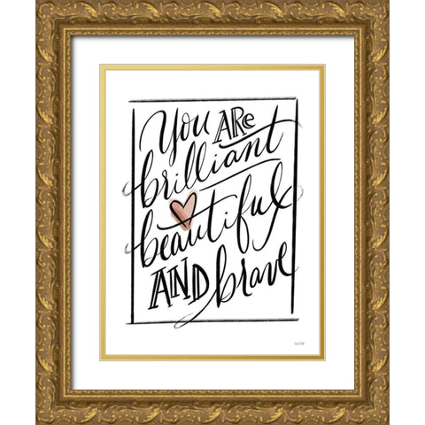 You Are Brilliant   Gold Ornate Wood Framed Art Print with Double Matting by House Fenway