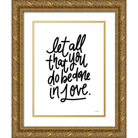 Be Done in Love Gold Ornate Wood Framed Art Print with Double Matting by House Fenway