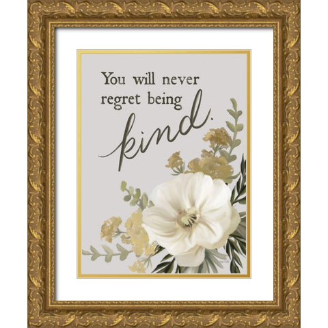 You Will Never Regret Being Kind Gold Ornate Wood Framed Art Print with Double Matting by House Fenway
