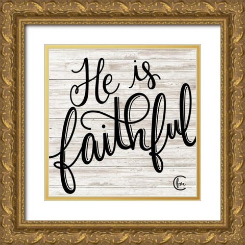 He is Faithful Gold Ornate Wood Framed Art Print with Double Matting by Fearfully Made Creations