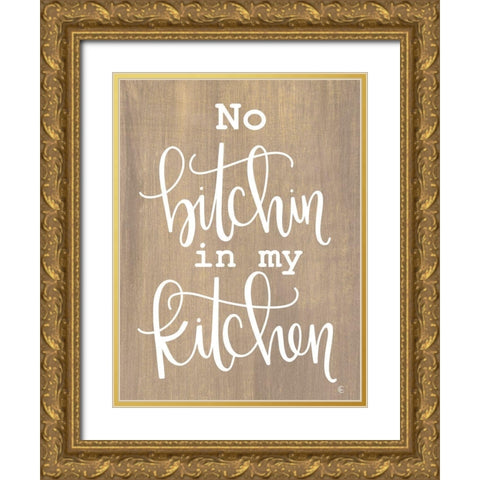 No Bitchin in My Kitchen Gold Ornate Wood Framed Art Print with Double Matting by Fearfully Made Creations