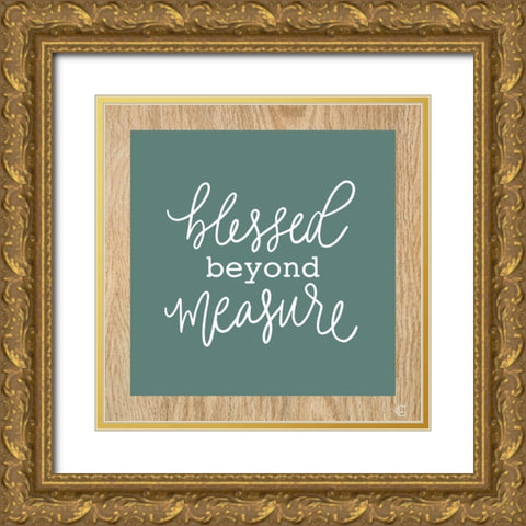 Blessed Beyond Measure Gold Ornate Wood Framed Art Print with Double Matting by Fearfully Made Creations
