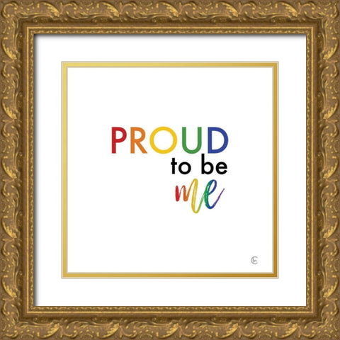 Rainbow Proud to Be Me Gold Ornate Wood Framed Art Print with Double Matting by Fearfully Made Creations