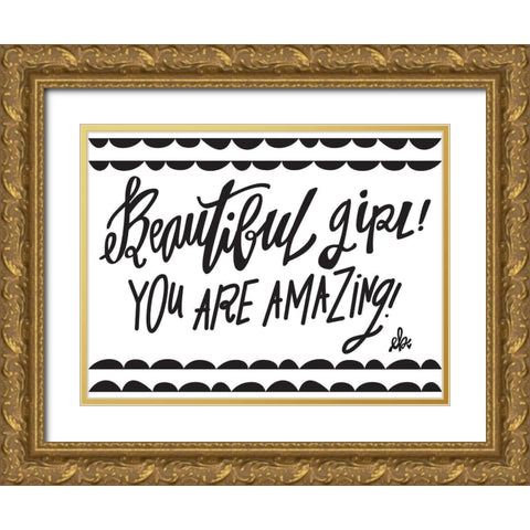 Beautiful Girl! Gold Ornate Wood Framed Art Print with Double Matting by Barrett, Erin