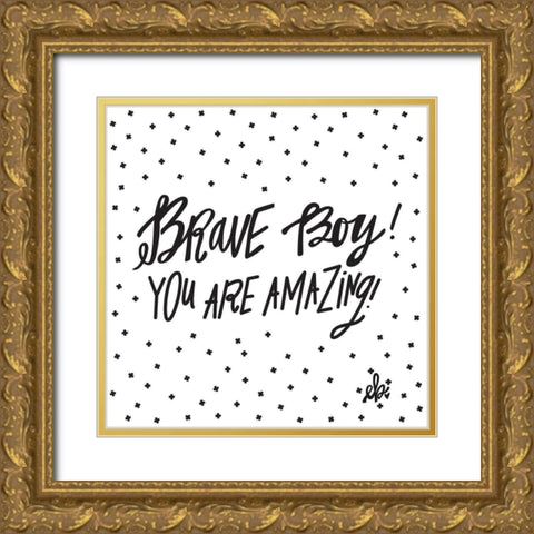 Brave Boy! Gold Ornate Wood Framed Art Print with Double Matting by Barrett, Erin