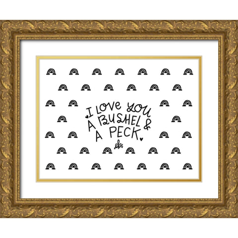 I Love You a Bushel and a Peck Gold Ornate Wood Framed Art Print with Double Matting by Barrett, Erin