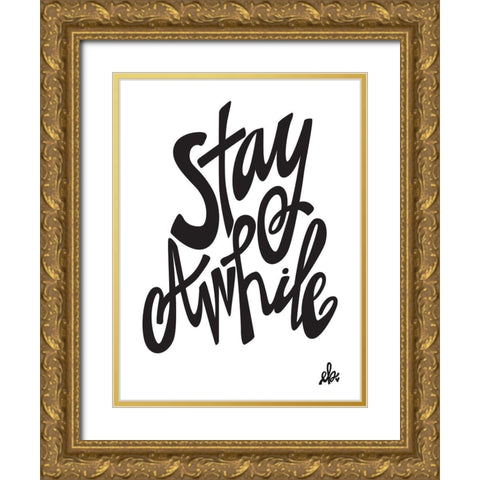 Stay Awhile Gold Ornate Wood Framed Art Print with Double Matting by Barrett, Erin