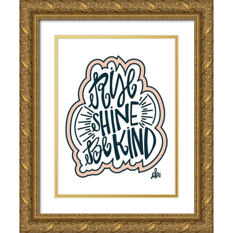 Rise Shine Be Kind Gold Ornate Wood Framed Art Print with Double Matting by Barrett, Erin