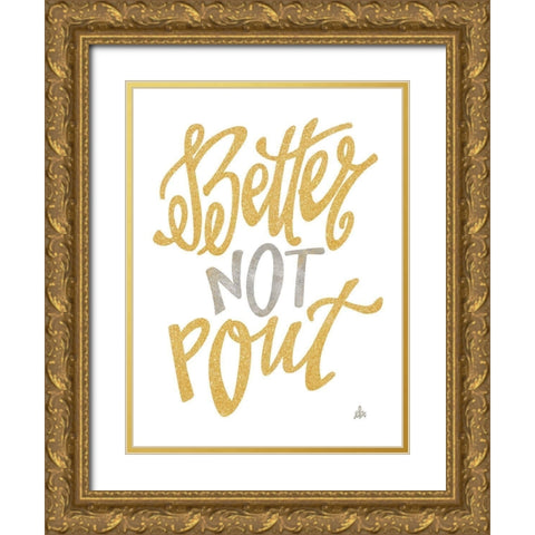 Better Not Pout Gold Ornate Wood Framed Art Print with Double Matting by Barrett, Erin