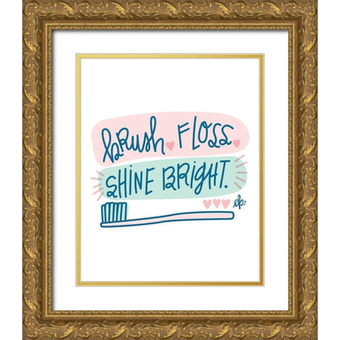 Brush, Floss, Shine Bright   Gold Ornate Wood Framed Art Print with Double Matting by Barrett, Erin