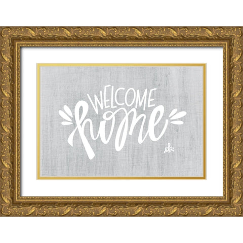 Welcome Home Gold Ornate Wood Framed Art Print with Double Matting by Barrett, Erin