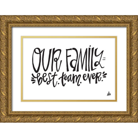 Our Family Best Team Ever   Gold Ornate Wood Framed Art Print with Double Matting by Barrett, Erin