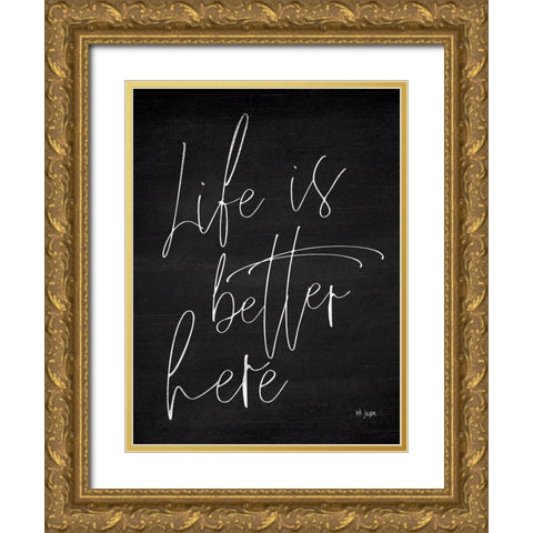 Life is Better Here Gold Ornate Wood Framed Art Print with Double Matting by Jaxn Blvd.