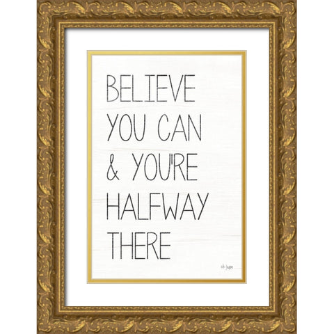 Believe You Can Gold Ornate Wood Framed Art Print with Double Matting by Jaxn Blvd.