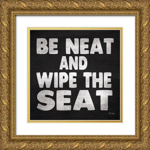 Be Neat and Wipe the Seat Gold Ornate Wood Framed Art Print with Double Matting by Jaxn Blvd.