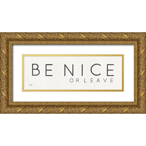 Be Nice or Leave Gold Ornate Wood Framed Art Print with Double Matting by Jaxn Blvd.