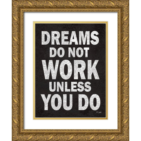 Dreams Do Not Work Gold Ornate Wood Framed Art Print with Double Matting by Jaxn Blvd.