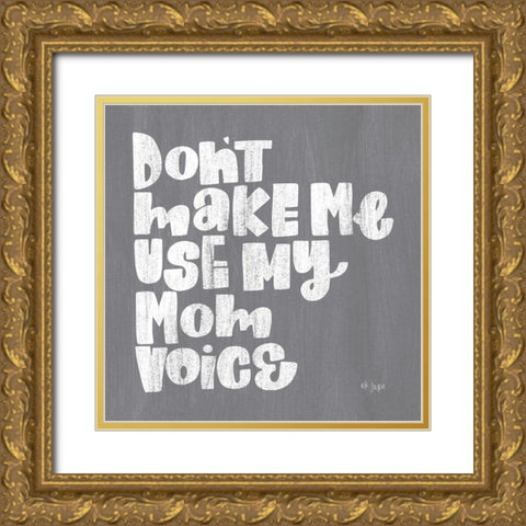 My Mom Voice Gold Ornate Wood Framed Art Print with Double Matting by Jaxn Blvd.