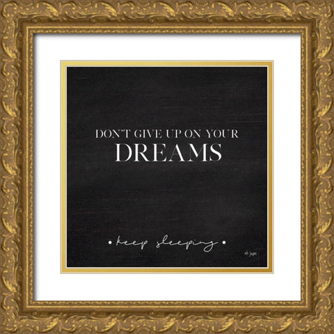 Dont Give Up on Your Dreams Gold Ornate Wood Framed Art Print with Double Matting by Jaxn Blvd.