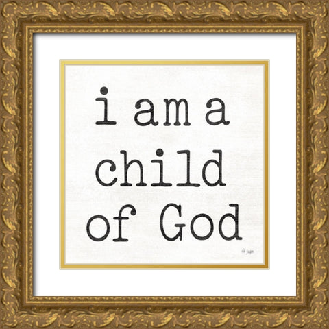 I Am a Child of God Gold Ornate Wood Framed Art Print with Double Matting by Jaxn Blvd.