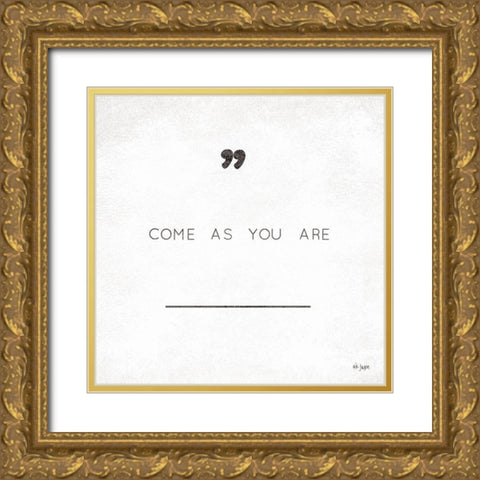 Come As You Are Gold Ornate Wood Framed Art Print with Double Matting by Jaxn Blvd.