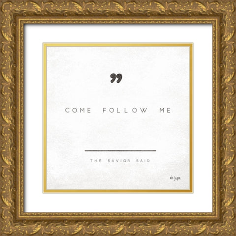 Come Follow Me Gold Ornate Wood Framed Art Print with Double Matting by Jaxn Blvd.