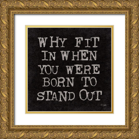 Born to Stand Out Gold Ornate Wood Framed Art Print with Double Matting by Jaxn Blvd.