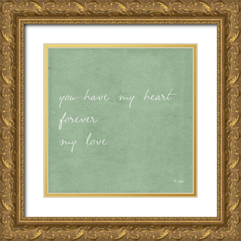You Have My Heart Gold Ornate Wood Framed Art Print with Double Matting by Jaxn Blvd.