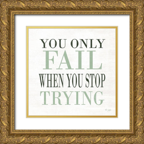 Dont Stop Trying Gold Ornate Wood Framed Art Print with Double Matting by Jaxn Blvd.