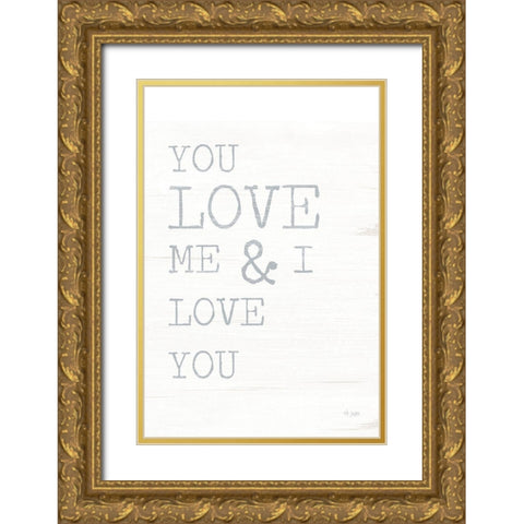 You Love Me Gold Ornate Wood Framed Art Print with Double Matting by Jaxn Blvd.