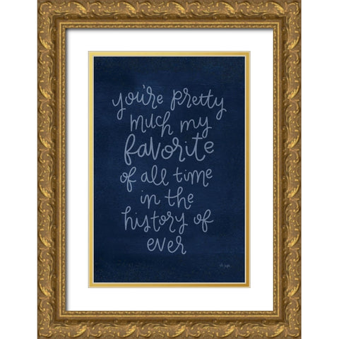 Youre Pretty Much Gold Ornate Wood Framed Art Print with Double Matting by Jaxn Blvd.