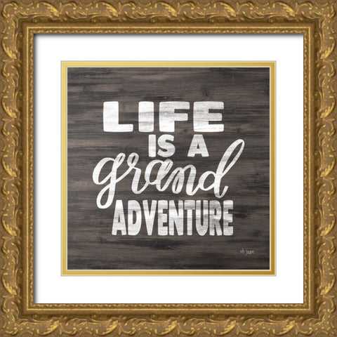 Life is a Grand Adventure Gold Ornate Wood Framed Art Print with Double Matting by Jaxn Blvd.