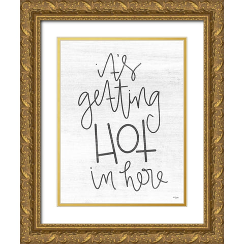 Its Getting Hot in Here Gold Ornate Wood Framed Art Print with Double Matting by Jaxn Blvd.