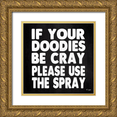 If Your Doodies are Cray Gold Ornate Wood Framed Art Print with Double Matting by Jaxn Blvd.