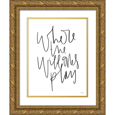 Where the Wild Ones Play Gold Ornate Wood Framed Art Print with Double Matting by Jaxn Blvd.
