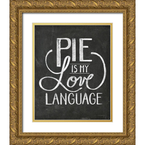 Pie is My Love Language Gold Ornate Wood Framed Art Print with Double Matting by Kamdon Kreations