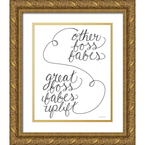 Great Boss Babes Uplift Gold Ornate Wood Framed Art Print with Double Matting by Kamdon Kreations