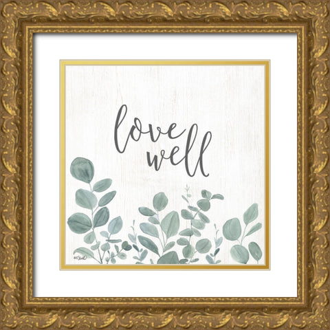 Love Well   Gold Ornate Wood Framed Art Print with Double Matting by Sherrill, Kate