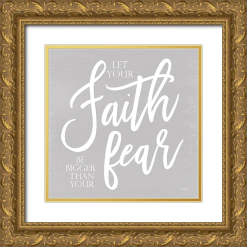 Let Your Faith  Gold Ornate Wood Framed Art Print with Double Matting by Sherrill, Kate