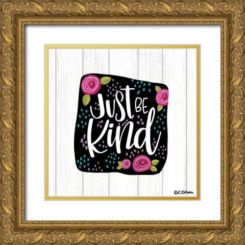Just Be Kind Gold Ornate Wood Framed Art Print with Double Matting by Larson, Lisa