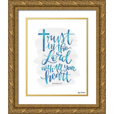 Trust in the Lord Gold Ornate Wood Framed Art Print with Double Matting by Larson, Lisa