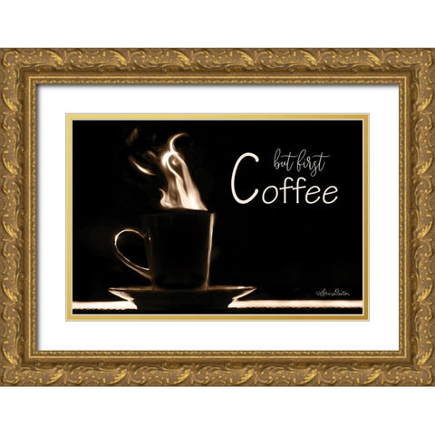 But First Coffee     Gold Ornate Wood Framed Art Print with Double Matting by Deiter, Lori