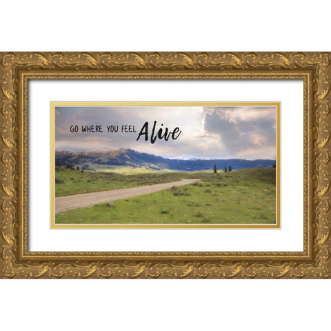 Go Where You Feel Alive Gold Ornate Wood Framed Art Print with Double Matting by Deiter, Lori