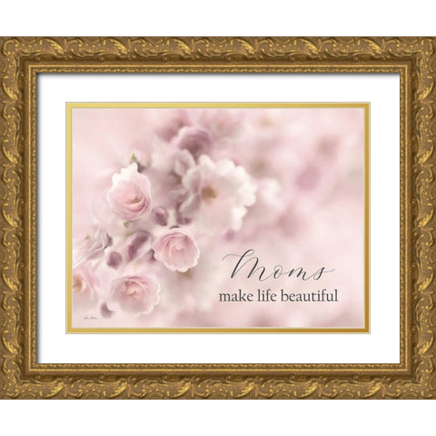 Moms Make Life Beautiful Gold Ornate Wood Framed Art Print with Double Matting by Deiter, Lori