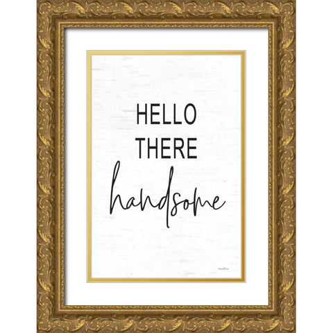 Hello There Handsome Gold Ornate Wood Framed Art Print with Double Matting by Lettered and Lined