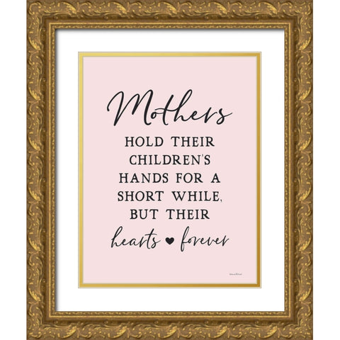 Mothers Holdâ€¦ Gold Ornate Wood Framed Art Print with Double Matting by Lettered and Lined