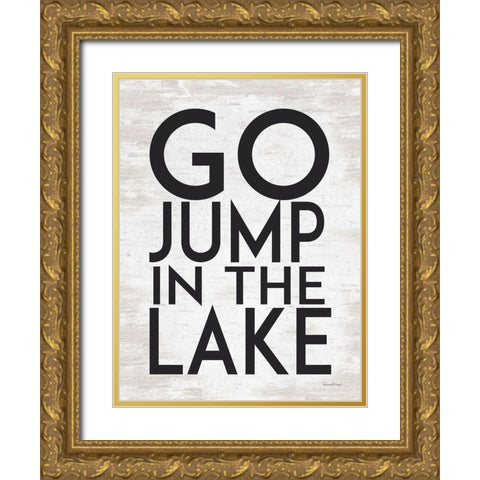 Go Jump in the Lake Gold Ornate Wood Framed Art Print with Double Matting by lettered And lined