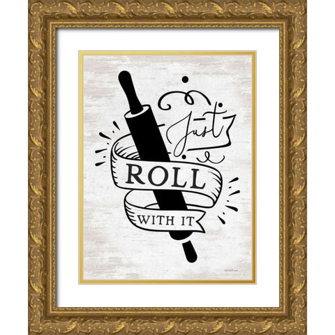 Just Roll With It Gold Ornate Wood Framed Art Print with Double Matting by lettered And lined
