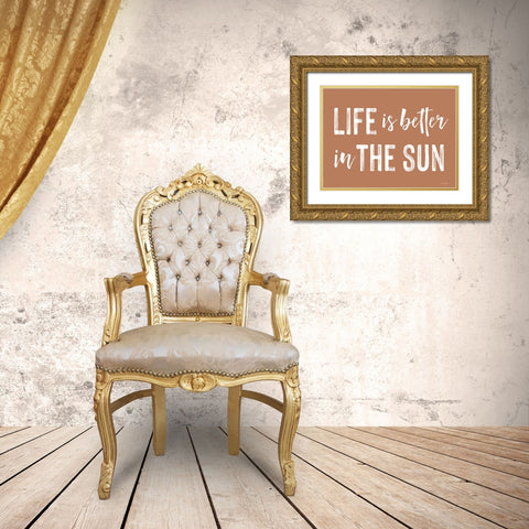 Life is Better in the Sun Gold Ornate Wood Framed Art Print with Double Matting by Lettered and Lined