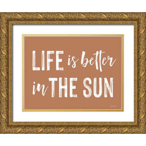 Life is Better in the Sun Gold Ornate Wood Framed Art Print with Double Matting by Lettered and Lined